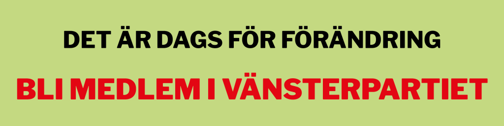 Det är dags för förändring - bli medlem i Vänsterpartiet